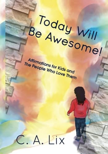 Today Will Be Awesome A Book of Affirmations for Kids
