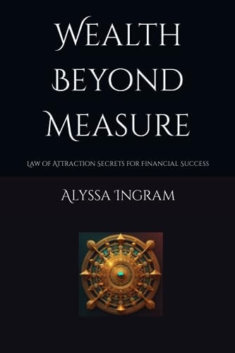 Wealth Beyond Measure Law of Attraction Secrets for Financial Success