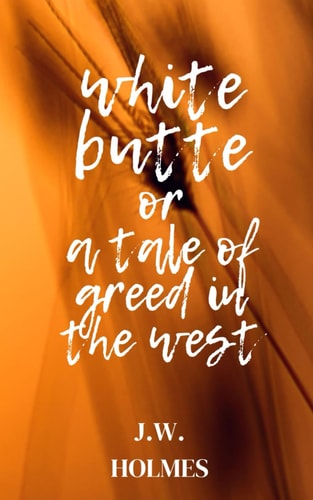 White Butte Or A Tale Of Greed In The West