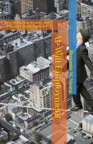 At-Will Employment Navigating Job Security and Employee Rights in the U.S.