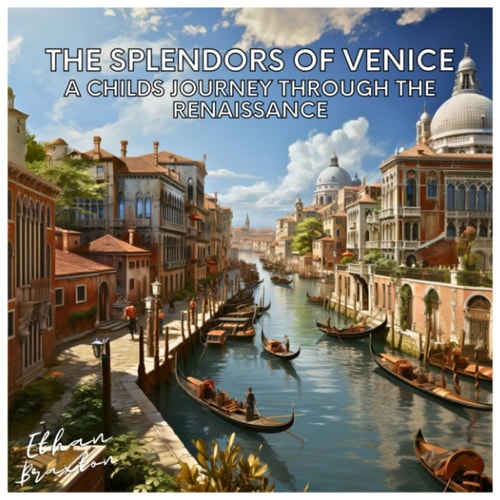 The Splendors of Venice A Child's Journey Through the Renaissance