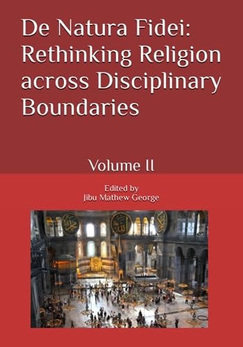 De Natura Fidei: Rethinking Religion across Disciplinary Boundaries: Volume II (De Natura Fidei: Rethinking Religion across Disciplinary Boundaries (3 Volumes))