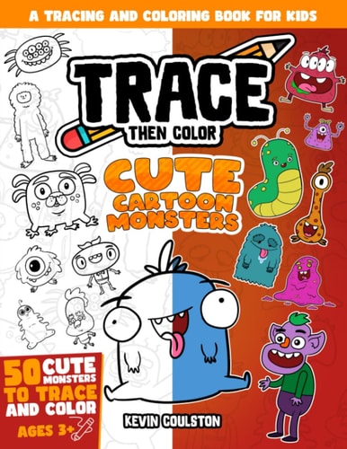 Trace Then Color Cute Cartoon Monsters: A Tracing and Coloring Book for Kids
