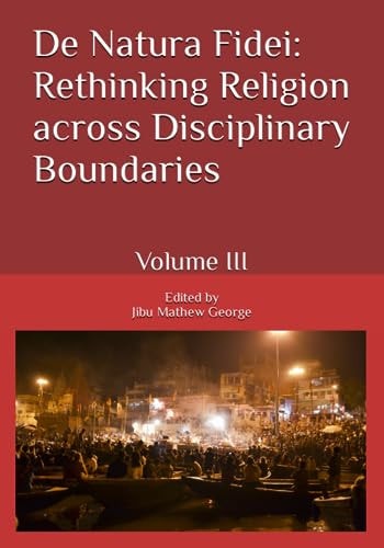 De Natura Fidei Rethinking Religion Across Disciplinary Boundaries: Volume III