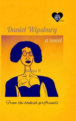 Claire Skimps It A Novel From the Bookish Girlfriends