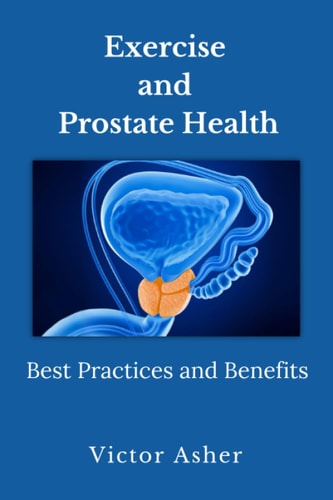 Exercise and Prostate Health Best Practices and Benefits