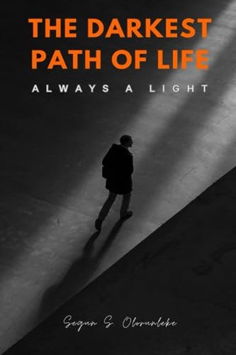 The Darkest Path of Life Always A Light... Look for It.