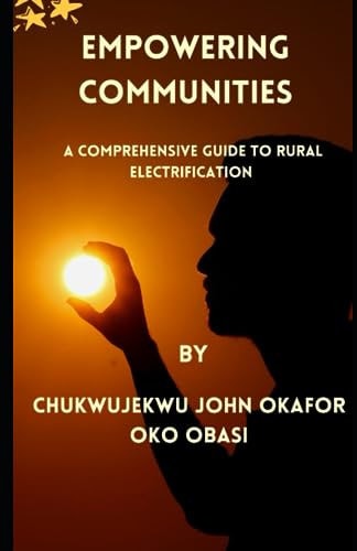Empowering Communities A Comprehensive Guide to Rural Electrification.
