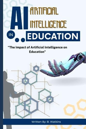AI (Artificial Intelligence) in Education "The Impact of Artificial Intelligence on Education"