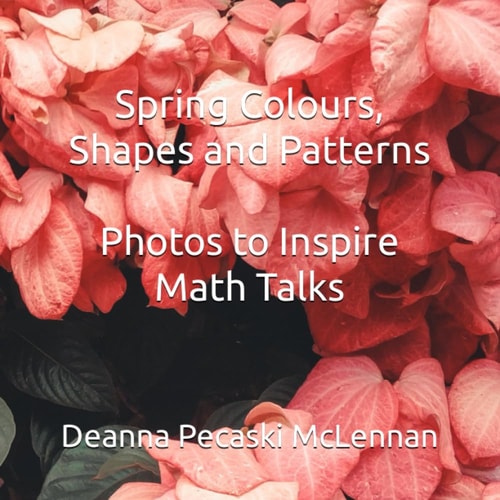 Spring Colours, Shapes and Patterns Photos to Inspire Math Talks