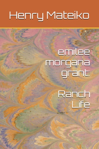 Emilee Morgana Grant Ranch Life