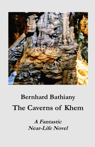The Caverns of Khem A Fantastic Near-Life Novel