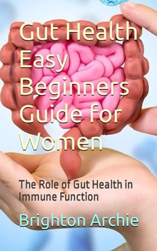 Gut Health Easy Beginners Guide for Women The Role of Gut Health in Immune Function