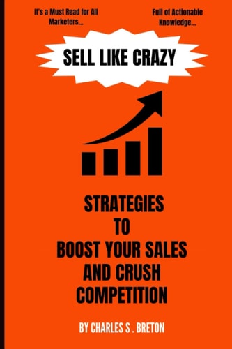 Sell Like Crazy Strategies To Boost Your Sales And Crush Competition