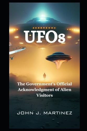 UFOs The Government's Official Acknowledgment of Alien Visitors