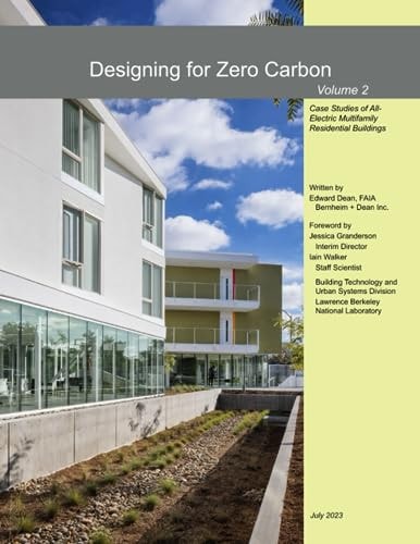 Designing for Zero Carbon Volume 2 Case Studies of All-Electric Multifamily Residential Buildings