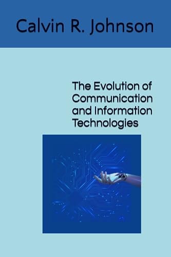 The Evolution of Communication and Information Technologies