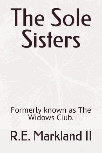 The Sole Sisters Formerly Known as The Widows Club.