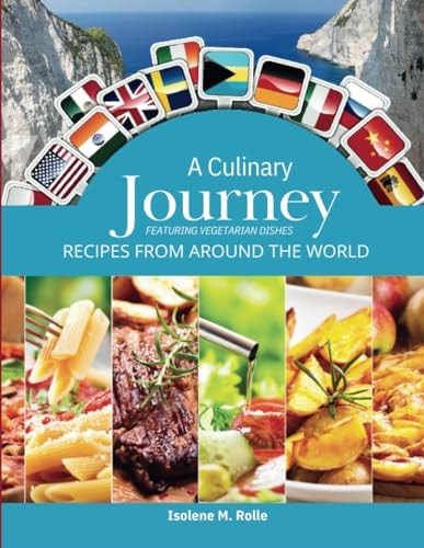 A Culinary Journey Recipes from Around the World