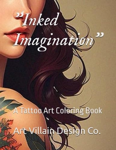 "INKED IMAGINATION" A Tattoo Art Coloring Book