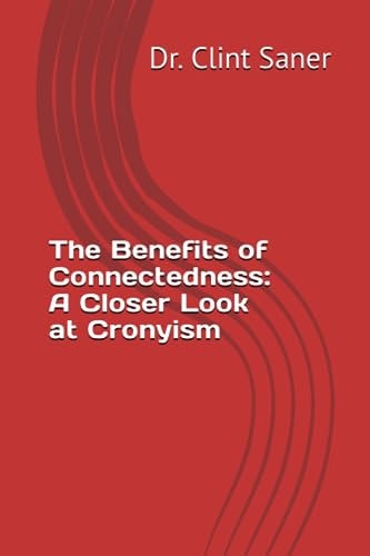 The Benefits of Connectedness A Closer Look at Cronyism