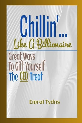 Chillin'... Like A Billionaire Great Ways to Gift Yourself the CEO Treat