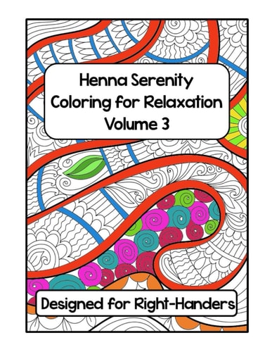 Henna Serenity Coloring for Relaxation Volume 3 Designed for Right-Handers