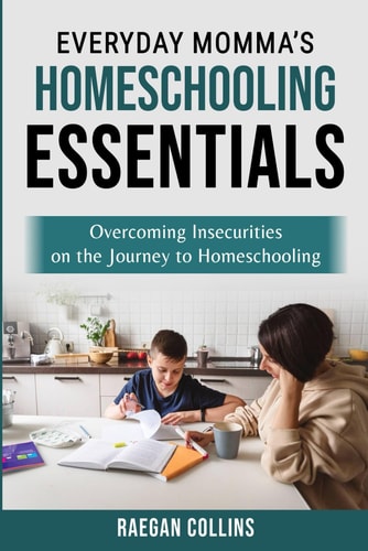 Everyday Momma's Homeschooling Essentials Overcoming Insecurities on the Journey to Homeschooling