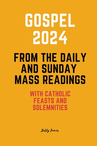 Gospel 2024 from the Daily and Sunday Mass Readings With Catholic Feasts and Solemnities in 2024