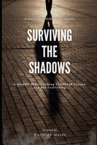 Surviving The Shadows A Memoir of Overcoming Childhood Trauma and Sex Trafficking