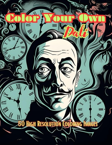 Color Your Own Dali 50 Original Dali Inspired High Resolution Coloring Images