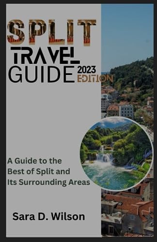 Split Travel Guide A Guide to the Best of Split and Its Surrounding Areas