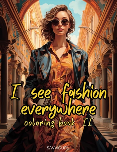 I See Fashion Everywhere Coloring Book II