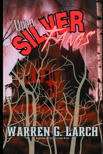Upon Silver Fangs A Dark Tales & Occult Trails Novel