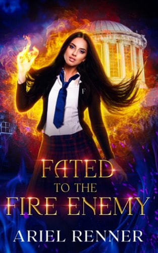 Fated to the Fire Enemy An Enemies to Lovers Paranormal Academy Romance