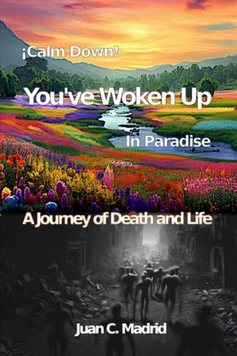 Calm Down, You've Woken Up in Paradise A Journey of Death and Life