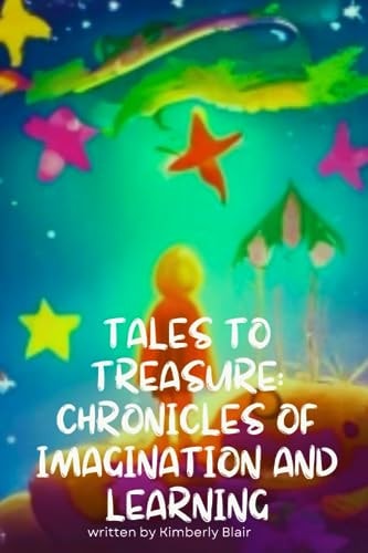 Tales to Treasure Chronicles of Imagination and Learning