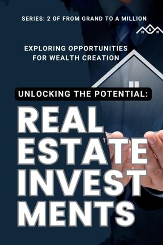Real Estate Investments Unlocking the Potential: Exploring Opportunities for Wealth Creation