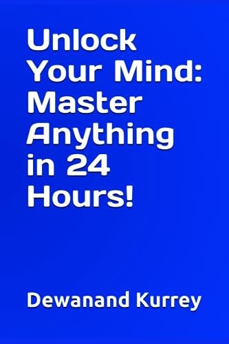 Unlock Your Mind Master Anything in 24 Hours!