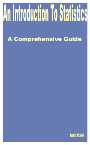An Introduction to Statistics A Comprehensive Guide