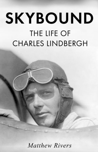 Skybound The Life of Charles Lindbergh