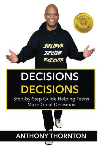 Decisions Decisions Step-by-Step Guide Helping Teens Make Great Decisions