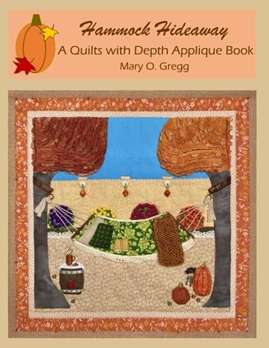 Hammock Hideaway A Quilts with Depth Applique Book