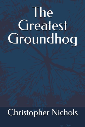 The Greatest Groundhog