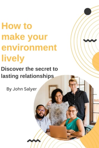 How to Make Your Environment Lively Discover the Secret to Lasting Relationships