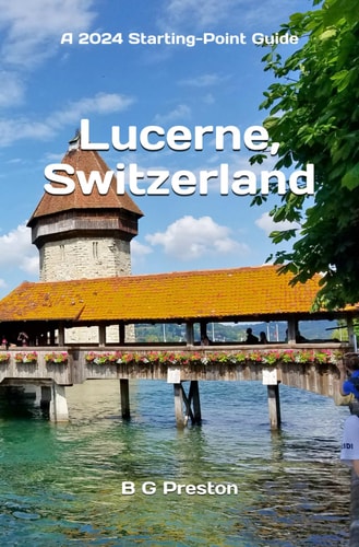 Lucerne, Switzerland Plus the Lake Lucerne Area