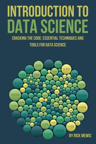 Introduction to Data Science Cracking the Code : Essential Techniques and Tools for Data Science