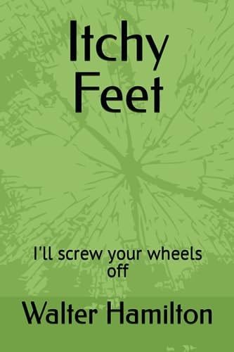 Itchy Feet I'll Screw Your Wheels Off