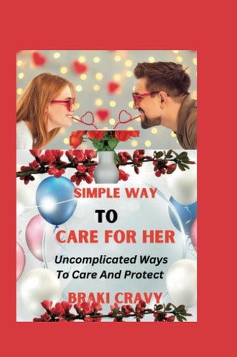 Simple Way to Care for Her Uncomplicated Ways to Care and Protect