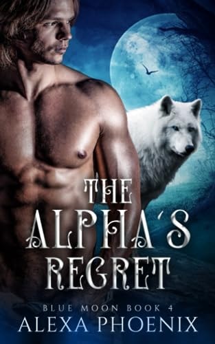 The Alpha's Regret Blue Moon Book 4